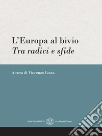 L'Europa al bivioTra radici e sfide. E-book. Formato EPUB ebook