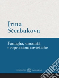 Famiglia, umanità e repressioni sovietiche. E-book. Formato EPUB ebook