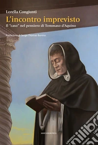 L'incontro imprevistoIl "caso" nel pensiero di Tommaso d'Aquino. E-book. Formato EPUB ebook