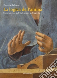La logica dell'animaSuperamento dell’imbarazzo dell’aporia. E-book. Formato EPUB ebook