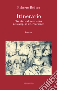 ItinerarioTre storie di resistenza nei campi di internamento. E-book. Formato EPUB ebook