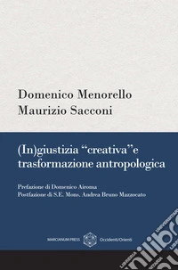 (In)giustizia “creativa” e trasformazione antropologica. E-book. Formato EPUB ebook