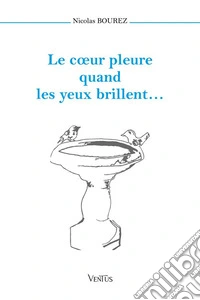 Le cœur pleure quand les yeux brillent…. E-book. Formato EPUB ebook