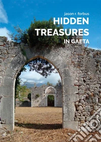 Hidden Treasures in Gaeta. E-book. Formato PDF ebook