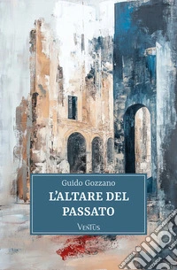 L'altare del passato. E-book. Formato EPUB ebook