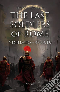 The Last Soldiers of Rome: Vexillatio, 476 A.D.. E-book. Formato EPUB ebook