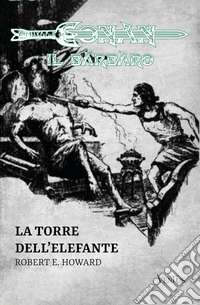 La Torre dell'ElefanteConan il Barbaro. E-book. Formato EPUB ebook