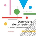 Dare valore alle competenze: La valutazione al nido e alla scuola dell'infanzia. E-book. Formato PDF