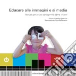 Educare alle immagini e ai media: Manuale per un uso consapevole da 0 a 11 anni. E-book. Formato PDF ebook