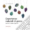 Esperienze naturali di gioco: Ascolti e ricerche in giardino. E-book. Formato PDF ebook