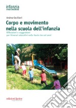 Corpo e movimento nella scuola dell'infanzia: Riflessioni e suggestioni per itinerari educativi nella fascia tre-sei anni. E-book. Formato PDF ebook