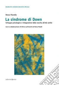 La sindrome di Down: Sviluppo psicologico e integrazione dalla nascita all'età senile. E-book. Formato PDF ebook