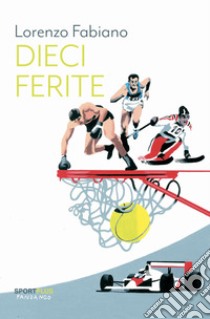 Dieci ferite. E-book. Formato EPUB ebook di Lorenzo Fabiano