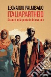 ITALIAPARTHEID. E-book. Formato EPUB ebook di Leonardo Palmisano