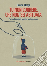 Tu non correre, che non sei abituata. E-book. Formato EPUB ebook
