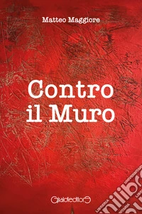Contro il muro. E-book. Formato PDF ebook
