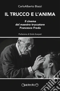 Il trucco e l'animaIl cinema del maestro Francesco Freda. E-book. Formato PDF ebook