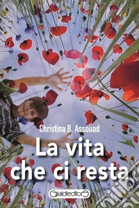 La vita che ci resta. E-book. Formato PDF ebook