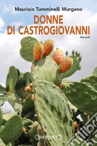 Donne di Castrogiovanni. E-book. Formato PDF ebook