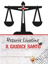 Rosario Livatino il giudice santo. E-book. Formato EPUB ebook