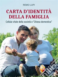 Carta d'identità della famiglia. Cellula vitale della società e “Chiesa domestica". E-book. Formato EPUB ebook