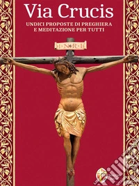 Via Crucis. Undici proposte di preghiera e meditazione per tutti. E-book. Formato EPUB ebook
