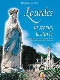Lourdes. La storia, le storie. E-book. Formato EPUB ebook