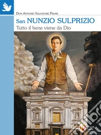 San Nunzio Sulprizio. Tutto il bene viene da Dio. E-book. Formato EPUB ebook