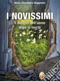 I Novissimi. Il destino dell'uomo dopo la morte. E-book. Formato EPUB ebook