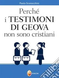 Perchè i testimoni di Geova non sono Cristiani. E-book. Formato EPUB ebook