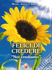 Felici di credere. Noi crediamo. E-book. Formato EPUB ebook