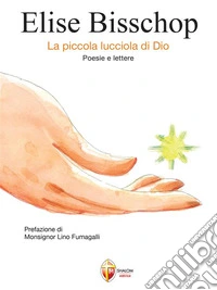 Elise Bisschop. La piccola lucciola di Dio. E-book. Formato EPUB ebook