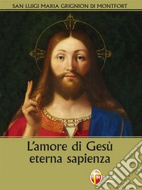 L'amore di Gesù eterna sapienza. E-book. Formato EPUB ebook