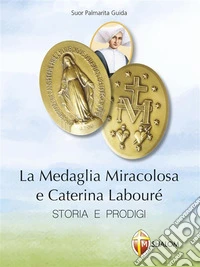 La Medaglia Miracolosa e Caterina Labouré. E-book. Formato EPUB ebook
