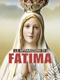 Le apparizioni di Fatima. E-book. Formato EPUB ebook