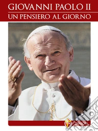Giovanni Paolo II. Un pensiero al giorno. E-book. Formato EPUB ebook
