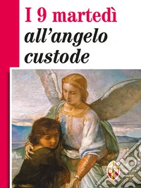 I 9 martedì all'angelo custode. E-book. Formato EPUB ebook
