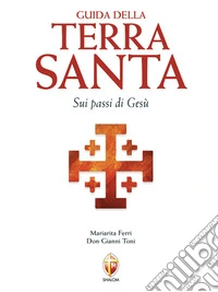 Guida della Terra Santa. Sui passi di Gesù.. E-book. Formato EPUB ebook