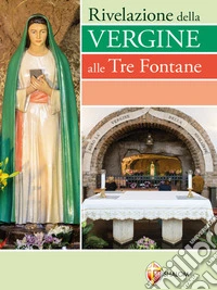 Rivelazione della Vergine alle Tre Fontane. E-book. Formato EPUB ebook
