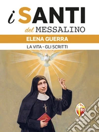 i santi del messalino. Elena Guerra. La vita. Gli scritti. E-book. Formato EPUB ebook