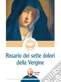 Rosario dei sette dolori della Vergine. E-book. Formato EPUB ebook