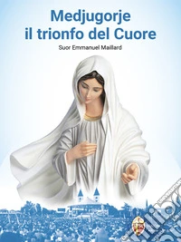 Medjugorje il trionfo del Cuore. E-book. Formato EPUB ebook