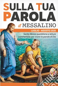 Sulla Tua Parola - Il messalino - Luglio / Agosto 2025Santa Messa quotidiana e letture commentate per vivere la parola di Dio. E-book. Formato EPUB ebook