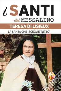 I santi del Messalino Teresa di LisieuxLa santa che "sceglie tutto". E-book. Formato EPUB ebook