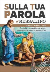 Sulla Tua Parola - Il messalino - Luglio/Agosto 2026Santa Messa quotidiana e letture commentate per vivere la parola di Dio. E-book. Formato EPUB ebook
