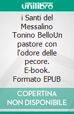 i Santi del Messalino Tonino BelloUn pastore con l'odore delle pecore. E-book. Formato EPUB ebook