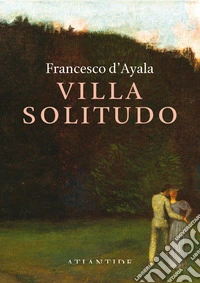 Villa Solitudo. E-book. Formato EPUB ebook