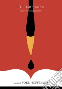 L'ultimo haiku: Poesie d'addio giapponesi. E-book. Formato EPUB ebook