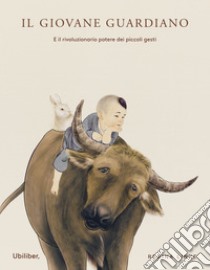 Il giovane guardiano: E il rivoluzionario potere dei piccoli gesti. E-book. Formato PDF ebook di Regina Linke