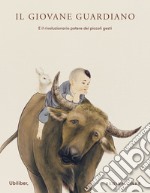 Il giovane guardiano: E il rivoluzionario potere dei piccoli gesti. E-book. Formato PDF